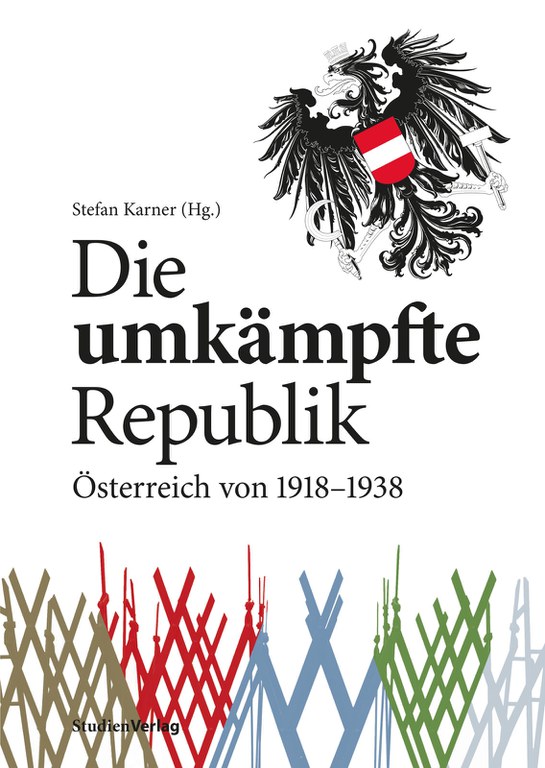 Katalog zur Schwerpunktausstellung 
"Die umkämpfte Republik. Österreich von 1918 – 1938"  (10. 09. 2017 – 24. 03. 2019)
