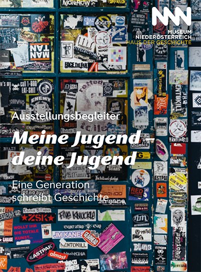 Ausstellungsbegleiter zur Sonderausstellung "Meine Jugend - Deine Jugend. Eine Generation schreibt Geschichte"  (26. 04. 2019 – 19. 01. 2020)